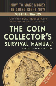 The Coin Collector's Survival Manual - How to Make Money in Coins Right Now